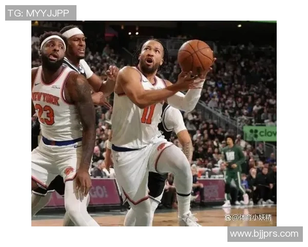 尼克斯力克雄鹿：布伦森喊话球队——让我们以过程为重